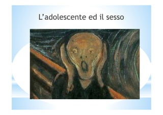 L’adolescente ed il sesso
 