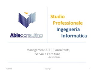 Studio   Professionale   Ingegneria   Informatica Management & ICT Consultants Servizi e Forniture  (dls 163/2006) 28/09/09 Copyright 