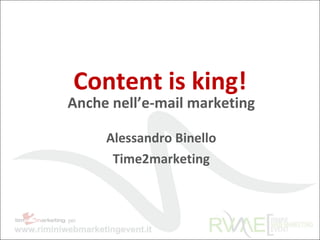 Content is king! Anche nell’e-mail marketing Alessandro Binello Time2marketing 