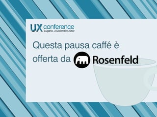 Questa pausa caffé è
offerta da
 