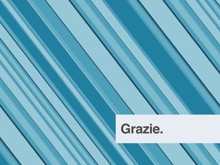 Grazie.
 