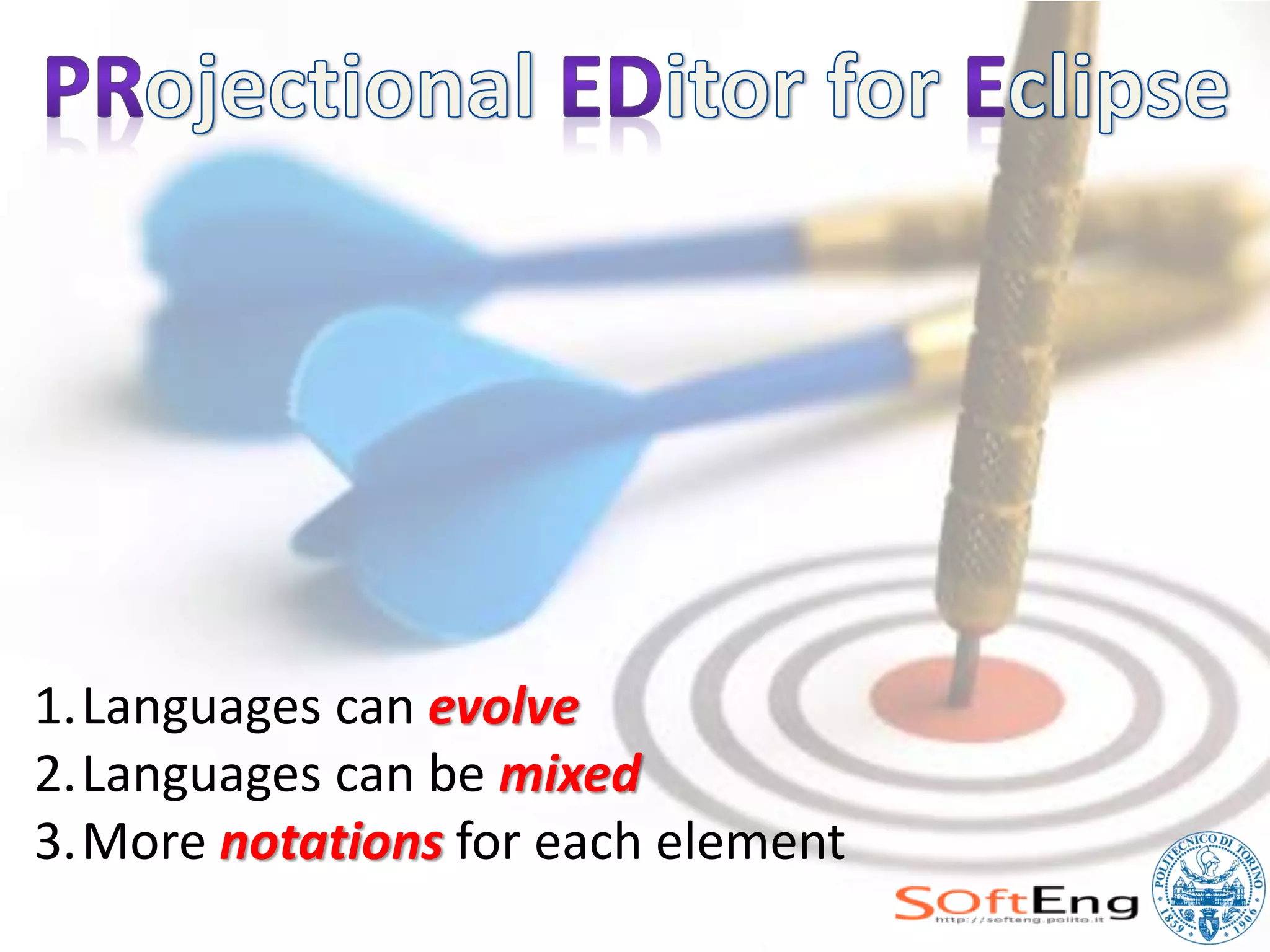 1.Languages can evolve
2.Languages can be mixed
3.More notations for each element
 