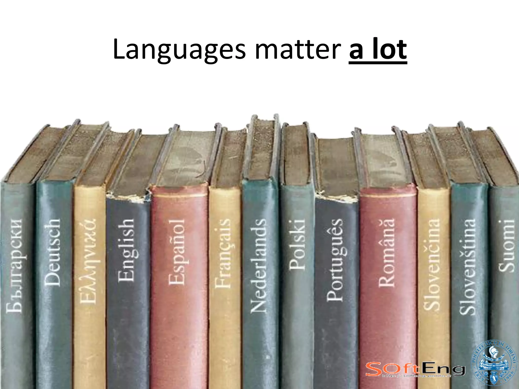 Languages matter a lot
 