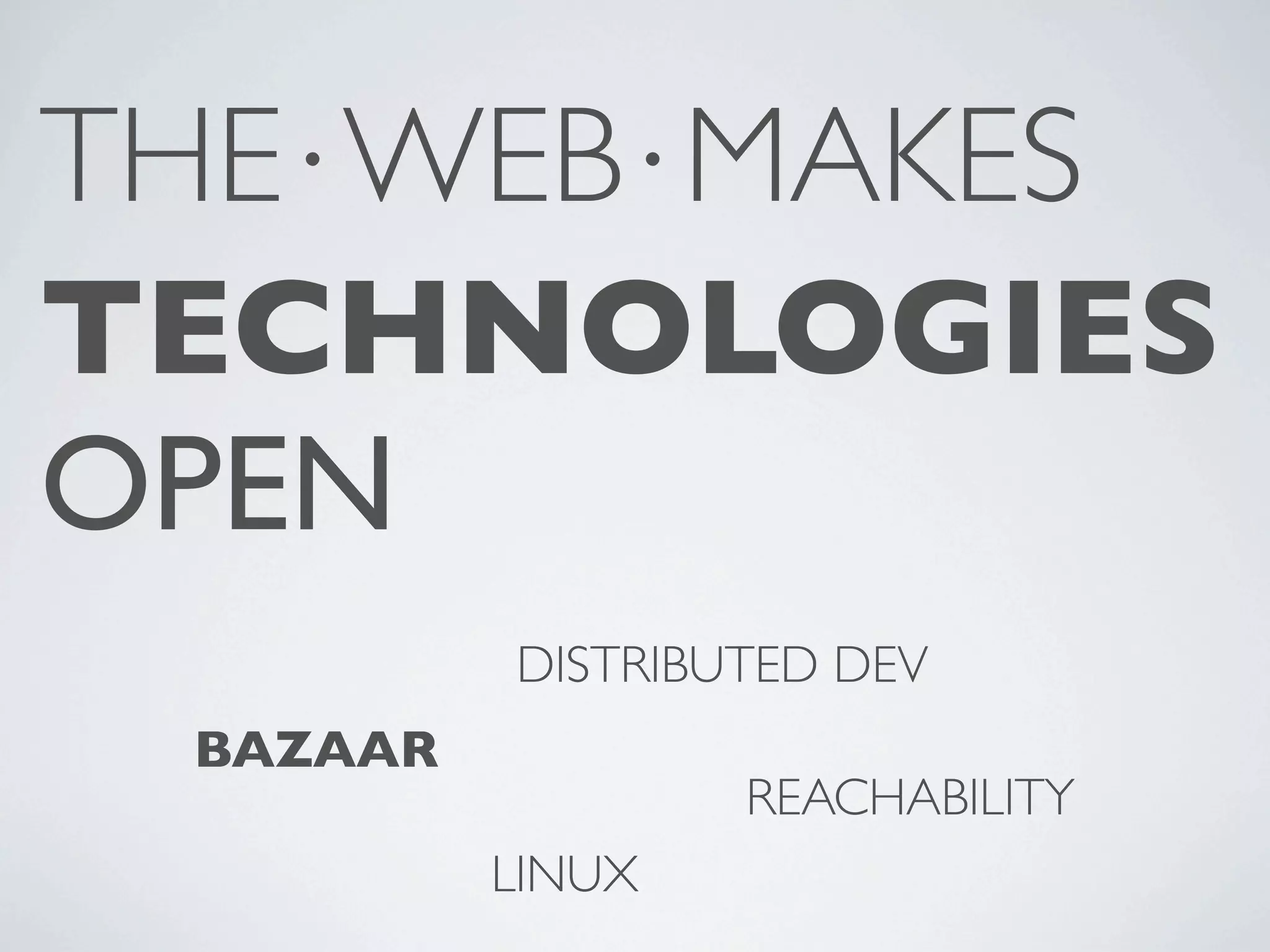 THE⋅WEB⋅MAKES TECHNOLOGIES OPEN DISTRIBUTED DEV BAZAAR REACHABILITY LINUX 