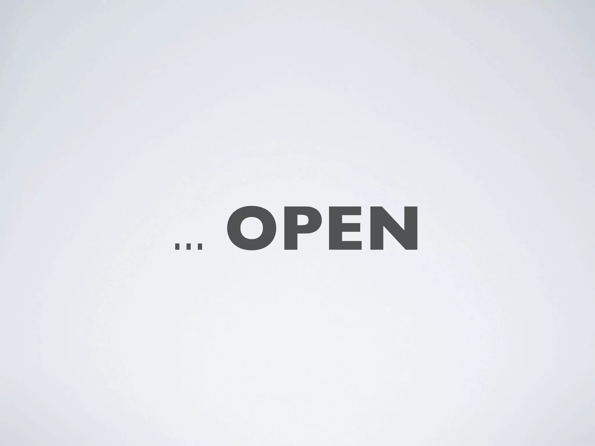 ... OPEN 
