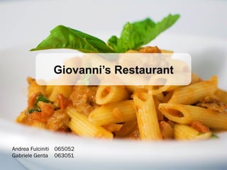 Giovanni’s Restaurant




Andrea Fulciniti 065052
Gabriele Genta 063051
 