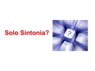 Solo Sintonia?
 