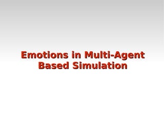Emotions in Multi-Agent Based Simulation 