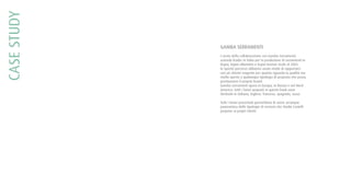 CASESTUDY
GAMBA SERRAMENTI
L'avvio della collaborazione con Gamba Serramenti,
azienda leader in Italia per la produzione di serramenti in
legno, legno-alluminio e legno-bronzo risale al 2005.
In questo percorso abbiamo avuto modo di rapportarci
con un cliente esigente per quanto riguarda la qualità ma
molto aperto a qualunque tipologia di proposta che possa
promuovere il proprio brand.
Gamba serramenti opera in Europa, in Russia e nel Nord
America: tutti i lavori proposti in questo book sono
declinati in italiano, inglese, francese, spagnolo, russo.
Tutti i lavori presentati permettono di avere un’ampia
panoramica delle tipologie di servizio che Studio Castelli
propone ai propri clienti.
 