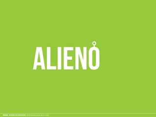 ESAME ECODESIGN, ISIA Firenze A.A. 2012 -2013
ALIENO
 