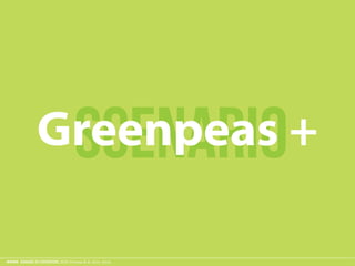 ESAME ECODESIGN, ISIA Firenze A.A. 2012 -2013
scenarioGreenpeas +
 