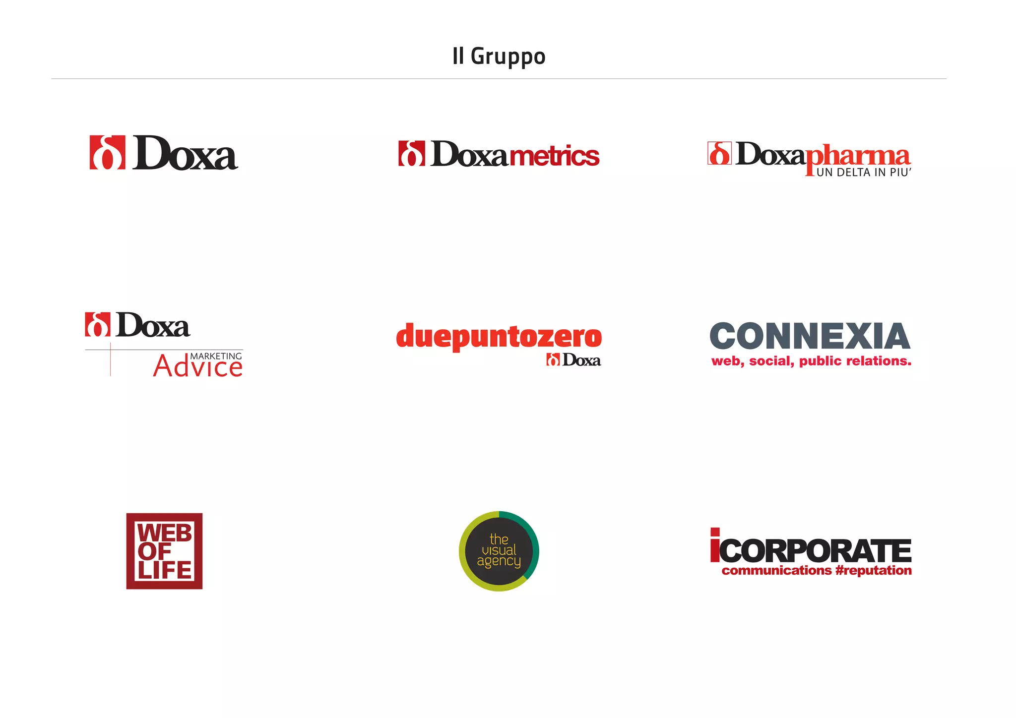Il Gruppo

metrics

UN DELTA IN PIU’

MARKETING

iCORPORATE
communications #reputation

 