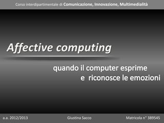 Corso interdipartimentale di Comunicazione, Innovazione, Multimedialità
a.a. 2012/2013 Giustina Sacco Matricola n° 389545
 
