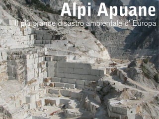 Note generali sulla distruzione delle Alpi Apuane