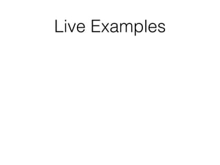 Live Examples
 