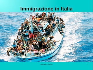 Benedetta Italiano 1
Immigrazione in Italia
 