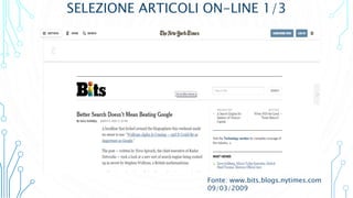 SELEZIONE ARTICOLI ON-LINE 1/3
Fonte: www.bits.blogs.nytimes.com
09/03/2009
 
