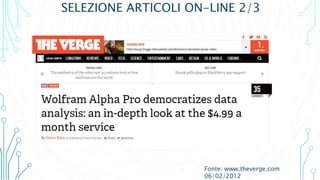 SELEZIONE ARTICOLI ON-LINE 2/3
Fonte: www.theverge.com
06/02/2012
 