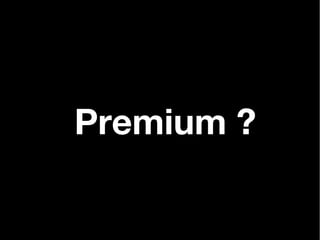 Premium ?
 