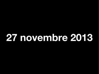 27 novembre 2013
 