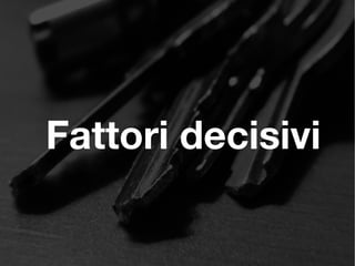 Fattori decisivi
 