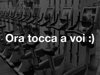 Ora tocca a voi :)
 