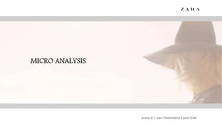 Group 01 // Zara Presentation // prof. Grilli
MICRO ANALYSIS
 