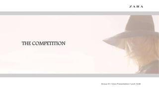 Group 01 // Zara Presentation // prof. Grilli
THE COMPETITION
 