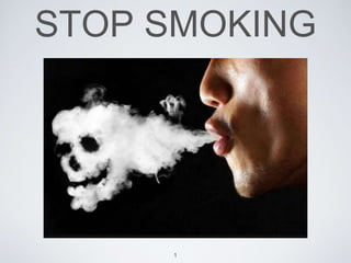 STOP SMOKING
1
 