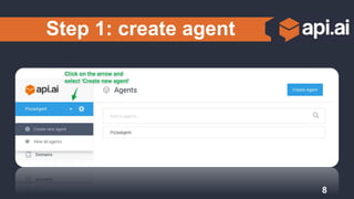 Step 1: create agent
8
 