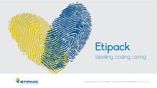 Etipack
Cinisello Balsamo (MI) - Tel. 02 660621 - Fax 02 6174919 - etimail@etipack.it - www.etipack.it
labelling, coding, caring
 