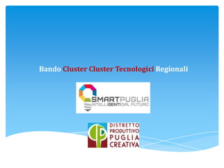 Bando Cluster Tecnologici Regionali

 