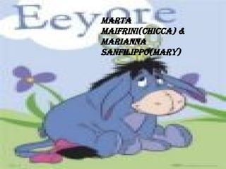 Marta Maifrini(Chicca) & Marianna Sanfilippo(Mary) 