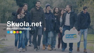 1
Skuola.net#NonIlSolitoMedia
 