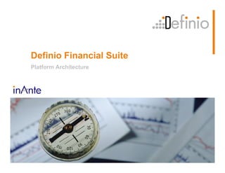 Definio Financial Suite
Platform Architecture
 