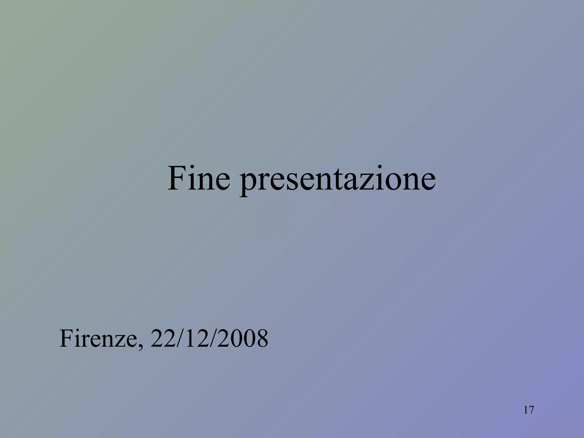Fine presentazione Firenze, 22/12/2008 