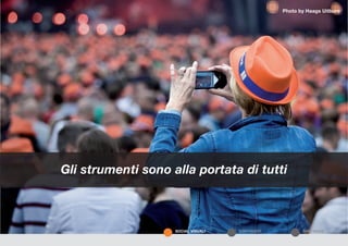 SOFTWARECOPYRIGHTSOCIAL VISUALI
Photo by Haags Uitburo
Gli strumenti sono alla portata di tutti
 