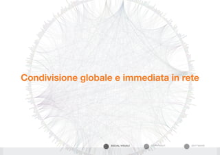 SOFTWARECOPYRIGHTSOCIAL VISUALI
Condivisione globale e immediata in rete
 