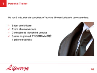 Saper comunicare Avere alta motivazione Conoscere le tecniche di vendita Essere in grado di PROGRAMMARE  il proprio business Ma non è tutto, oltre alle competenze Tecniche il Professionista del benessere deve: 