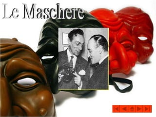 Le Maschere 