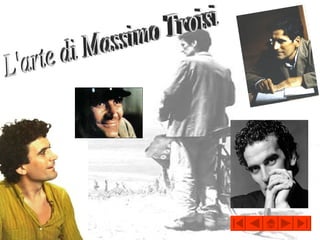 L'arte di Massimo Troisi 