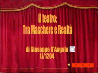 Il teatro: Tra Maschere e Realtà di Giuseppe D'Angelo LI/1204 