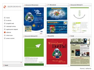 Home/ editoria cataloghi online applicazioni digitali editoria client care press e premi home    MousePad    FunQ    Annuncio Richmail II    7” Winneland    Annuncio Richmail I    Annuncio Winnerland la storia progetti web    back  