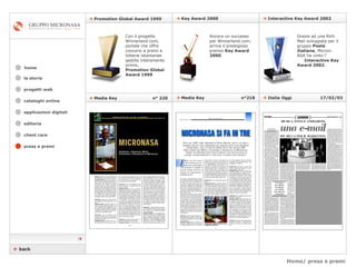 Home/ press e premi    Media Key  n°218    Italia Oggi    17/02/03    Media Key  n° 220 cataloghi online applicazioni digitali editoria client care press e premi home Grazie ad una Rich Mail sviluppata per il gruppo  Poste Italiane , Micron-ASA ha vinto l’  Interactive Key Award 2002 .    Key Award 2000    Interactive Key Award 2002    Promotion Global Award 1999 Ancora un successo per Winnerland.com, arriva il prestigioso premio  Key Award 2000 .  Con il progetto Winnerland.com, portale che offre concorsi a premi e lotterie istantanee gestite interamente online,  Promotion Global Award 1999   la storia    back  progetti web 