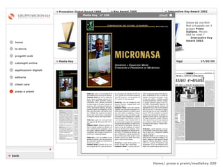 Home/ press e premi/mediakey 220    Media Key  n°218    Italia Oggi    17/02/03    Media Key  n° 220 cataloghi online applicazioni digitali editoria client care press e premi home Grazie ad una Rich Mail sviluppata per il gruppo  Poste Italiane , Micron-ASA ha vinto l’  Interactive Key Award 2002 .    Key Award 2000    Interactive Key Award 2002    Promotion Global Award 1999 Ancora un successo per Winnerland.com, arriva il prestigioso premio  Key Award 2000 .  Con il progetto Winnerland.com, portale che offre concorsi a premi e lotterie istantanee gestite interamente online,  Promotion Global Award 1999   la storia    back    Media Key  n° 220 chiudi  progetti web 