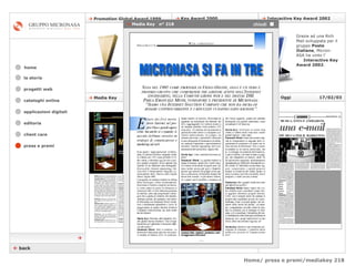 Home/ press e premi/mediakey 218    Italia Oggi    17/02/03    Media Key  n° 220 cataloghi online applicazioni digitali editoria client care press e premi home Grazie ad una Rich Mail sviluppata per il gruppo  Poste Italiane , Micron-ASA ha vinto l’  Interactive Key Award 2002 .    Key Award 2000    Interactive Key Award 2002    Promotion Global Award 1999 Ancora un successo per Winnerland.com, arriva il prestigioso premio  Key Award 2000 .  Con il progetto Winnerland.com, portale che offre concorsi a premi e lotterie istantanee gestite interamente online,  Promotion Global Award 1999   la storia    back    Media Key  n° 218 chiudi  progetti web 