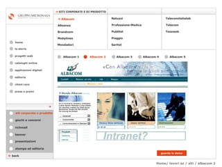 Home/ lavori az / siti / albacom 2 cataloghi online applicazioni digitali editoria client care press e premi home    SITI CORPORATE E DI PRODOTTO la storia    back Mondadori Tessweb Telecomitalialab    Albacom   Alleanza Brandcom   Mobylines   Natuzzi Professione-Medica Publitel   Piaggio Telecom Saritel stampa ed editoria giochi e concorsi banner presentazioni richmail siti corporate e prodotto guarda la demo Albacom 1   Albacom 2   Albacom 3   Albacom 5   Albacom 4    progetti web 