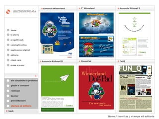 Home/ lavori az / stampa ed editoria cataloghi online applicazioni digitali editoria client care press e premi home la storia    back stampa ed editoria giochi e concorsi banner presentazioni richmail siti corporate e prodotto progetti web    MousePad    FunQ    Annuncio Richmail II    7” Winneland    Annuncio Richmail I    Annuncio Winnerland  
