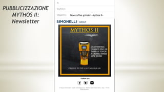 PUBBLICIZZAZIONE
MYTHOS II:
Newsletter
New coffee grinder «Mythos II»
Follow us:
© Nuova Simonelli - Via M. D'Antegiano,6 - Belforte del Chienti (MC), Italy – P.IVA
00663660439
 