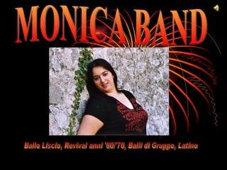 MONICA BAND Ballo Liscio, Revival anni '60/'70, Balli di Gruppo, Latino 